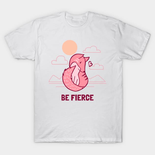 Be Fierce T-Shirt by Toni Tees